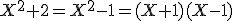 X^2+2=X^2-1=(X+1)(X-1)